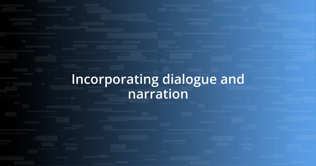 Incorporating dialogue and narration