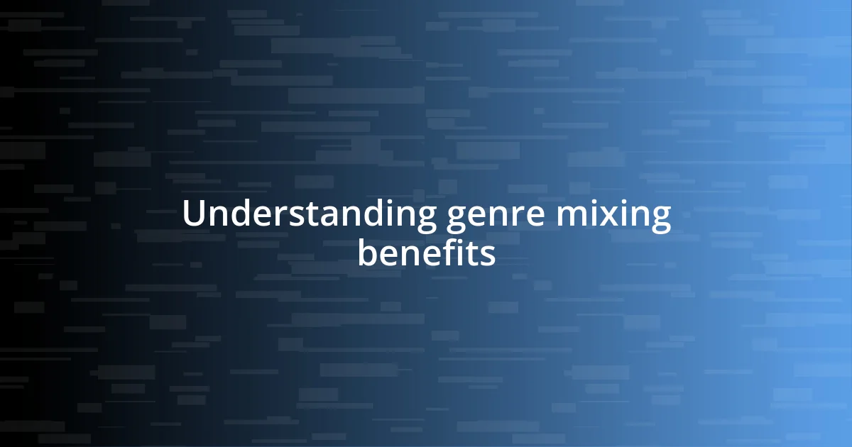 Understanding genre mixing benefits