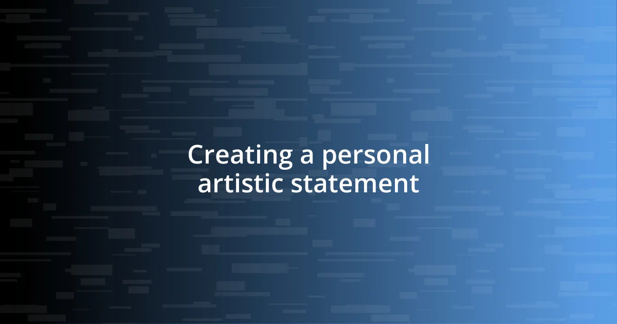 Creating a personal artistic statement