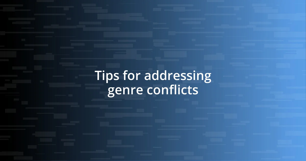 Tips for addressing genre conflicts