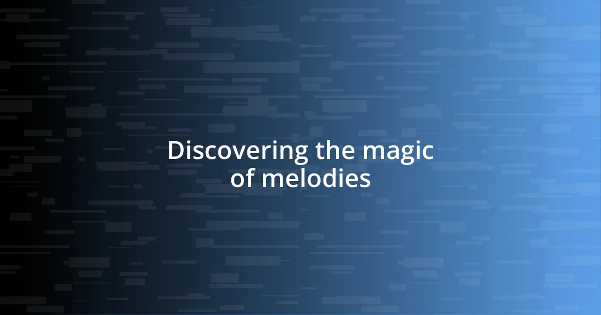 Discovering the magic of melodies