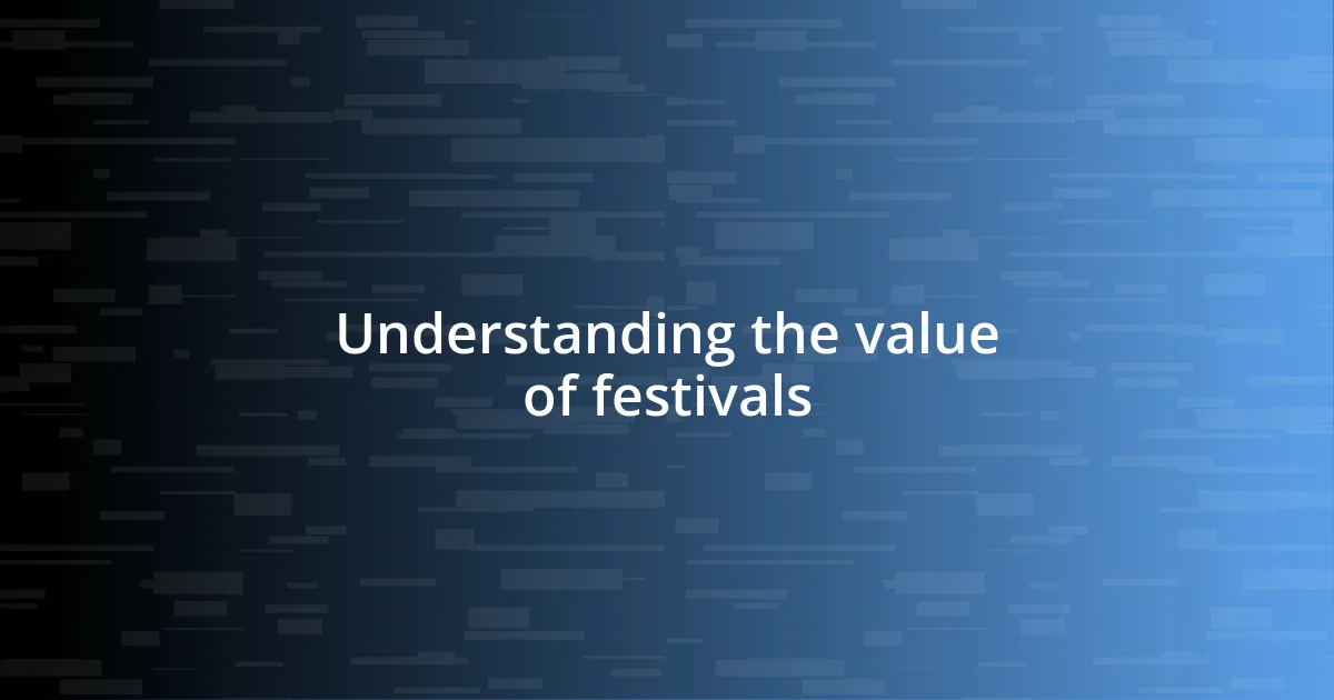 Understanding the value of festivals