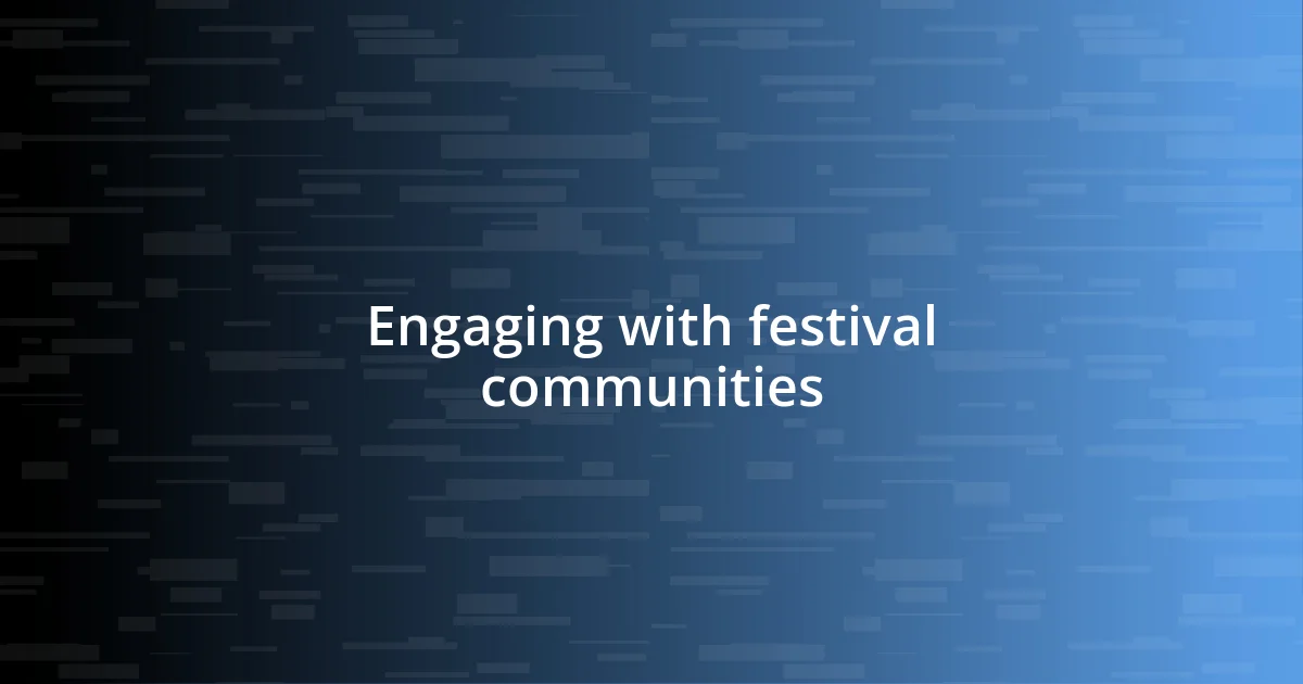 Engaging with festival communities