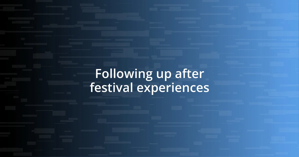 Following up after festival experiences