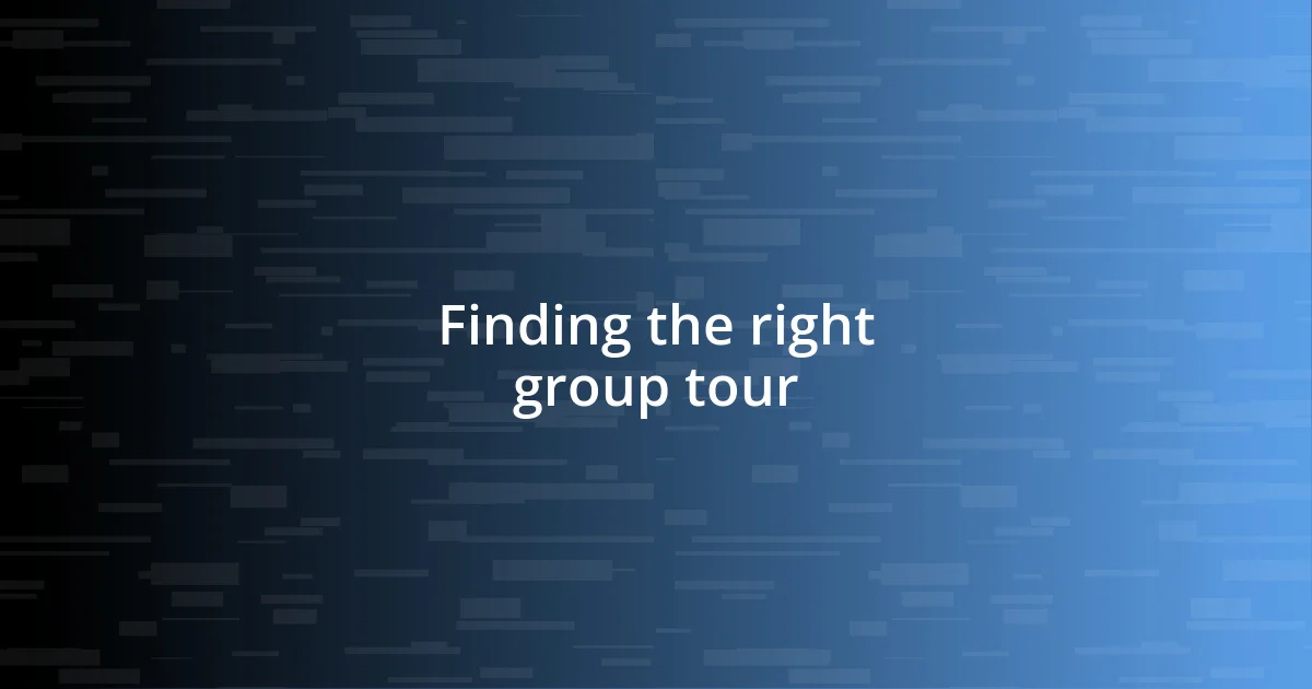 Finding the right group tour