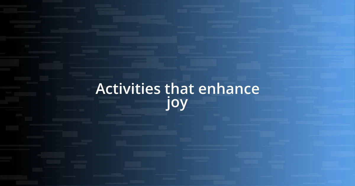 Activities that enhance joy