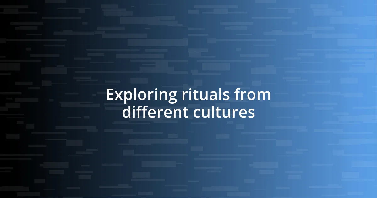 Exploring rituals from different cultures