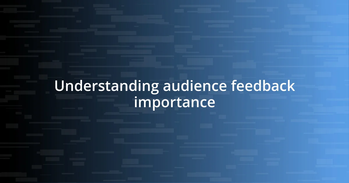 Understanding audience feedback importance