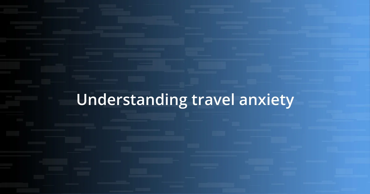 Understanding travel anxiety