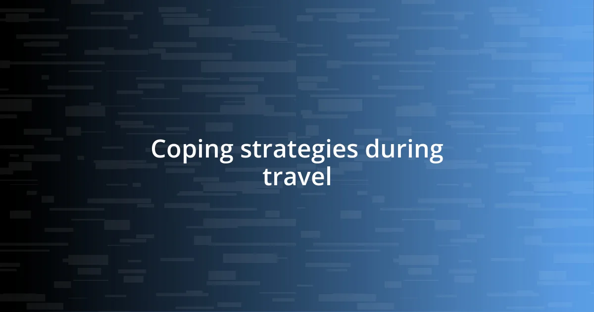 Coping strategies during travel