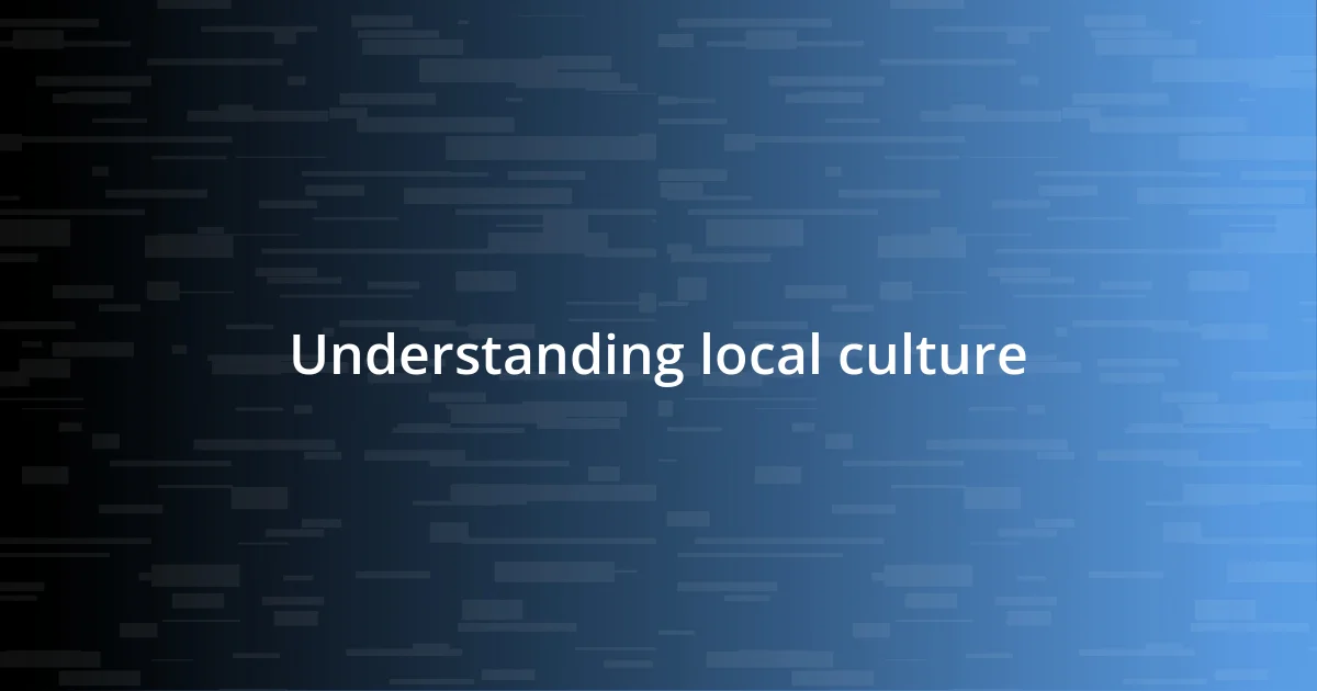 Understanding local culture