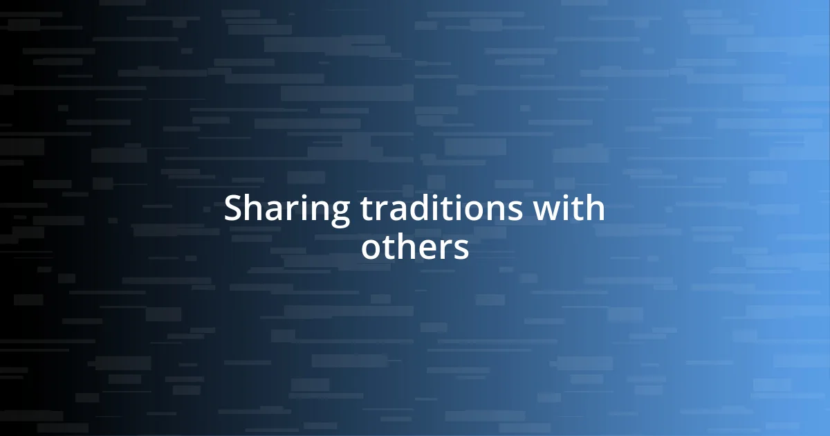 Sharing traditions with others