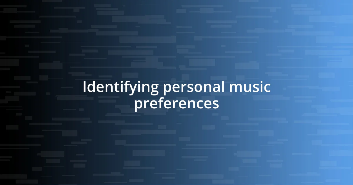 Identifying personal music preferences