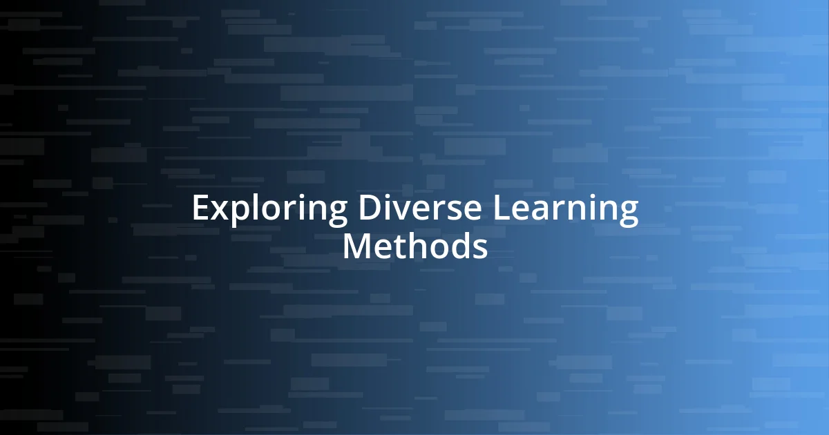 Exploring Diverse Learning Methods