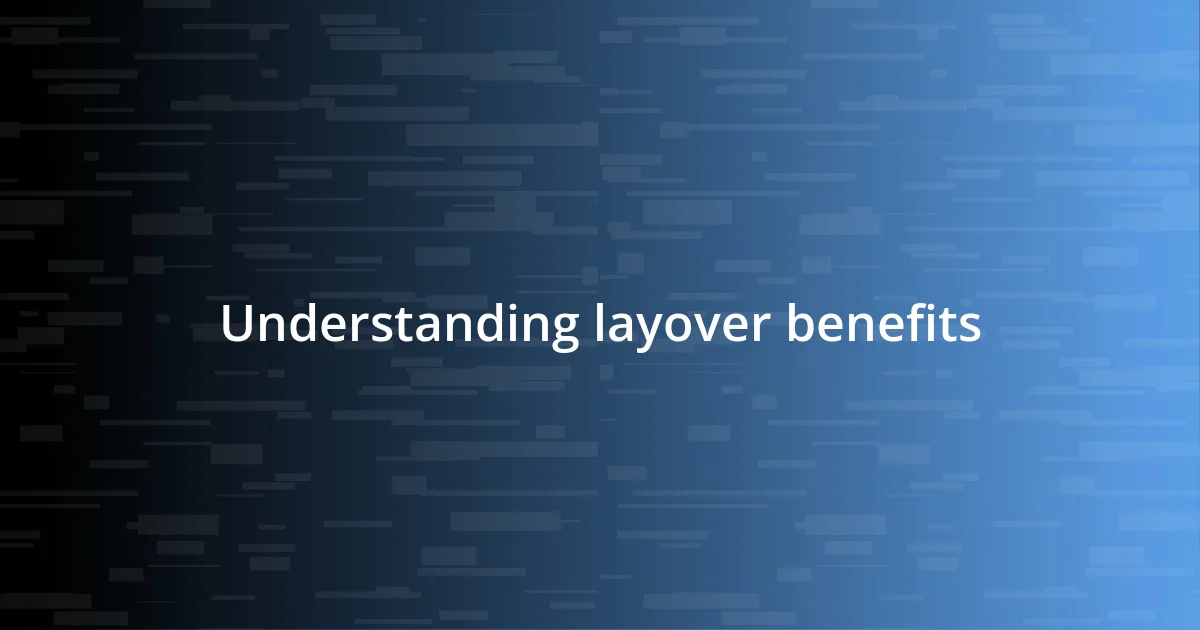 Understanding layover benefits