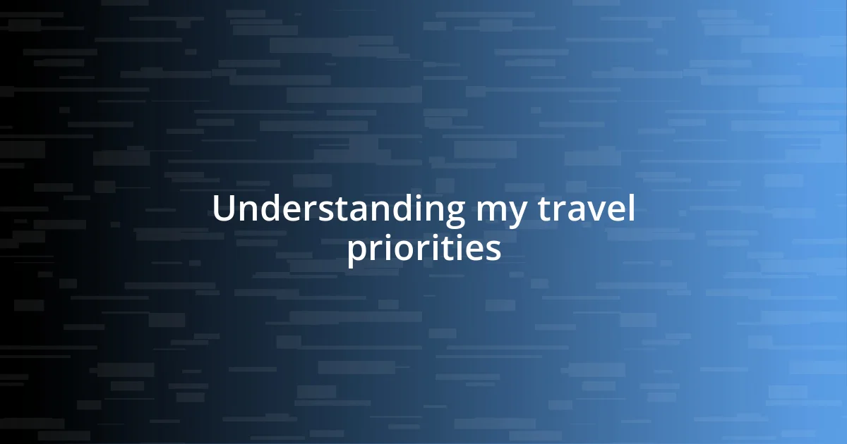 Understanding my travel priorities