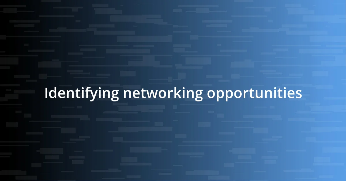 Identifying networking opportunities