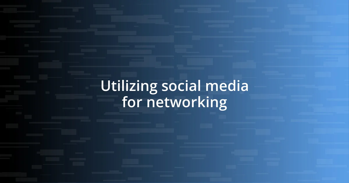 Utilizing social media for networking