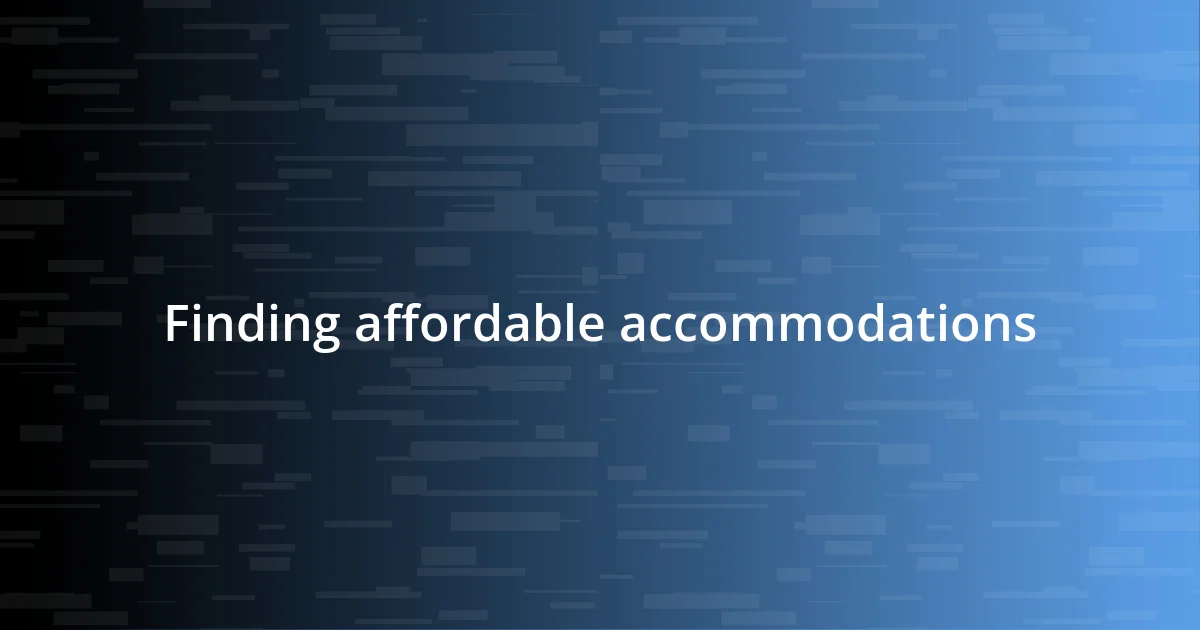 Finding affordable accommodations