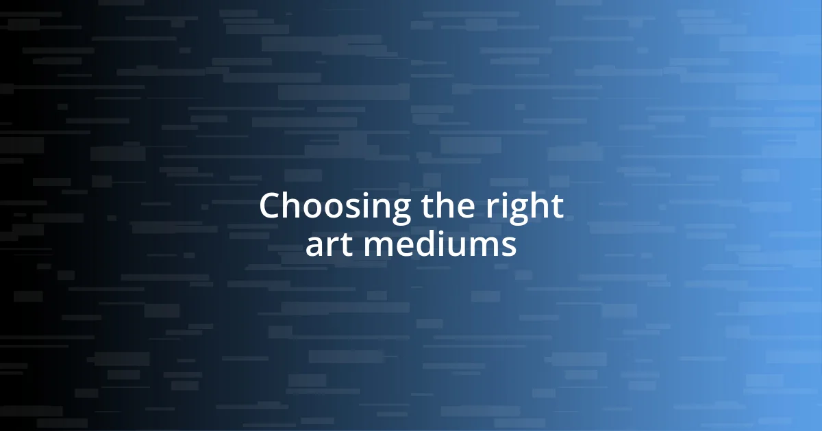 Choosing the right art mediums