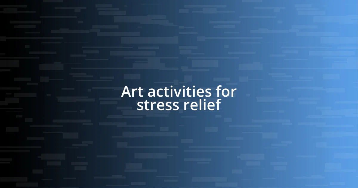 Art activities for stress relief