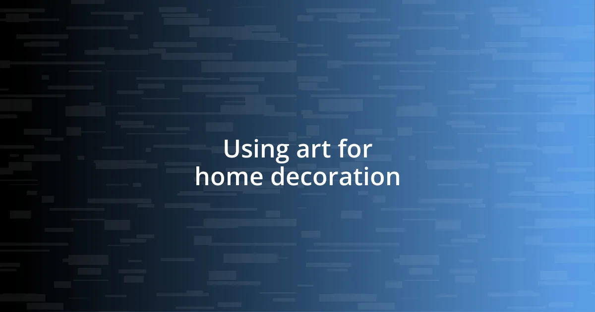 Using art for home decoration