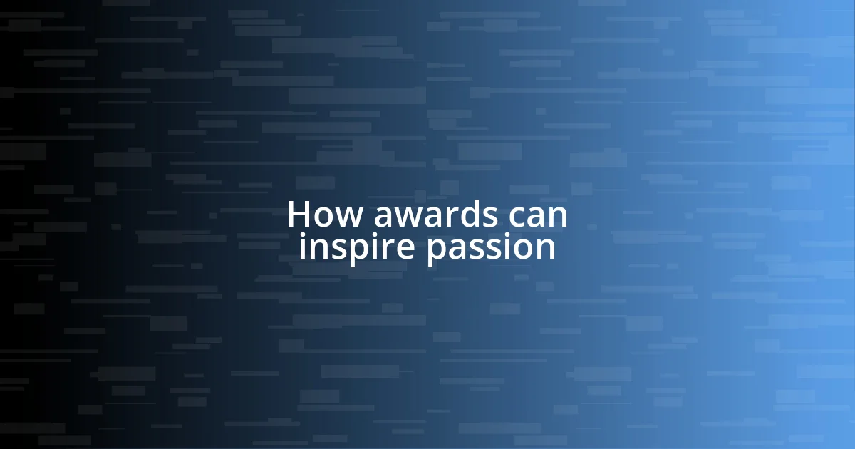 How awards can inspire passion