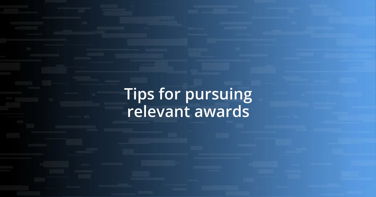 Tips for pursuing relevant awards