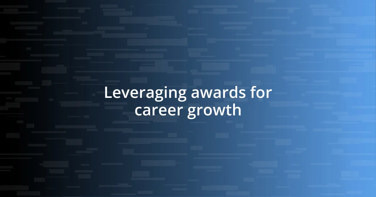 Leveraging awards for career growth