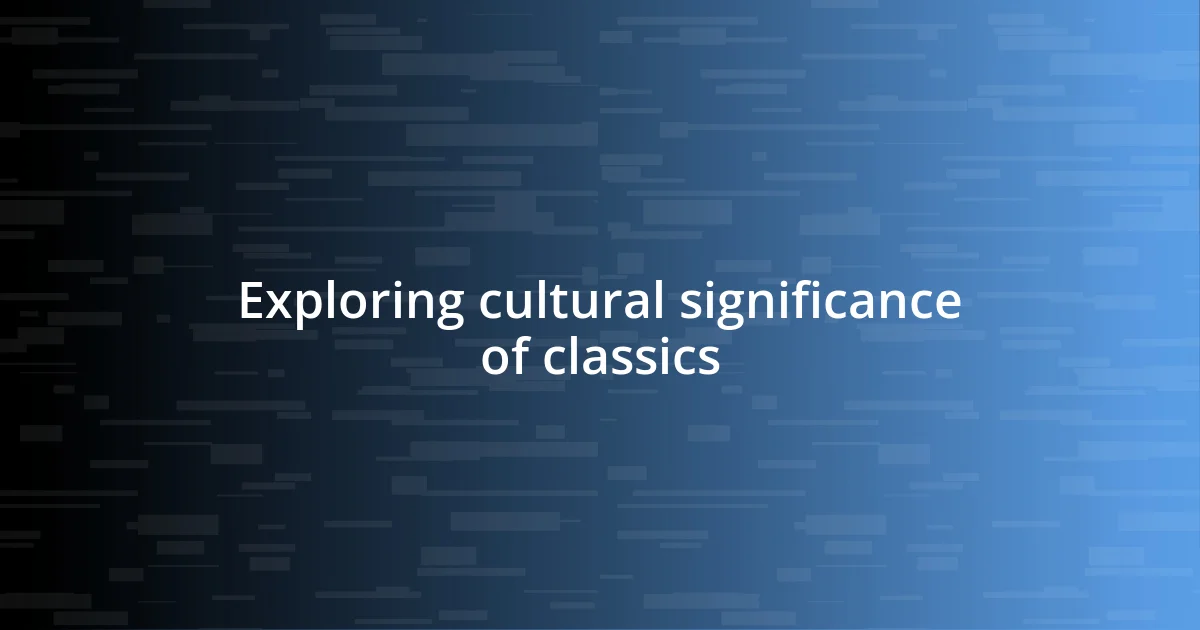 Exploring cultural significance of classics