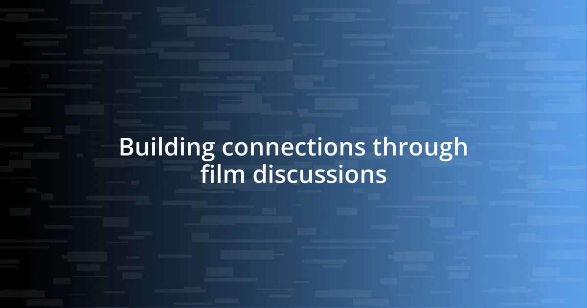 Building connections through film discussions