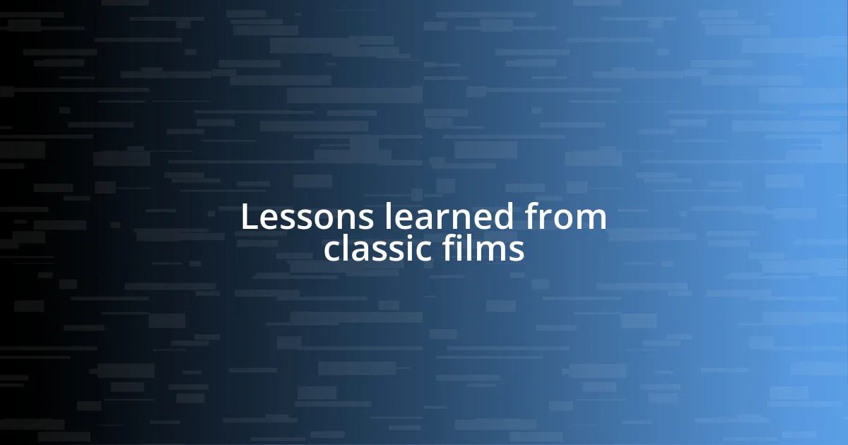 Lessons learned from classic films