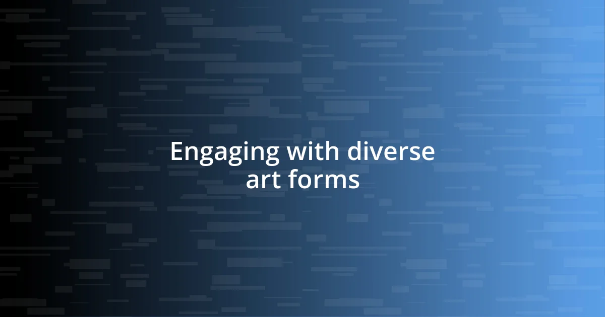 Engaging with diverse art forms