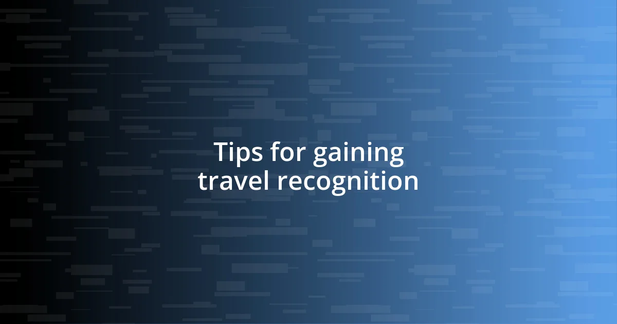 Tips for gaining travel recognition