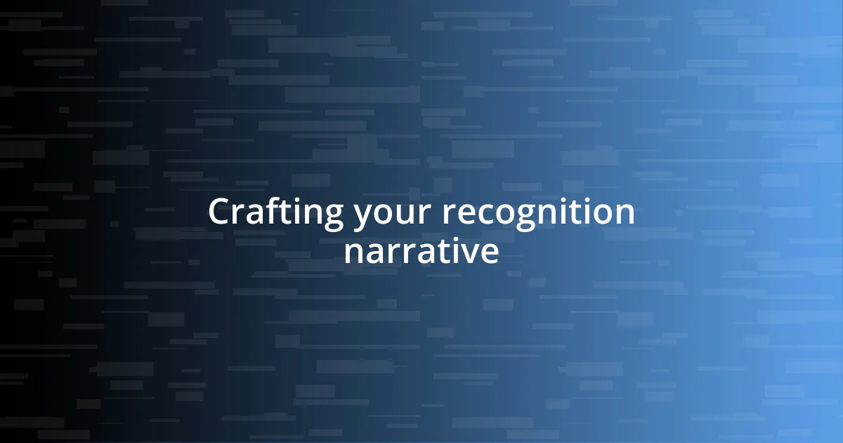 Crafting your recognition narrative