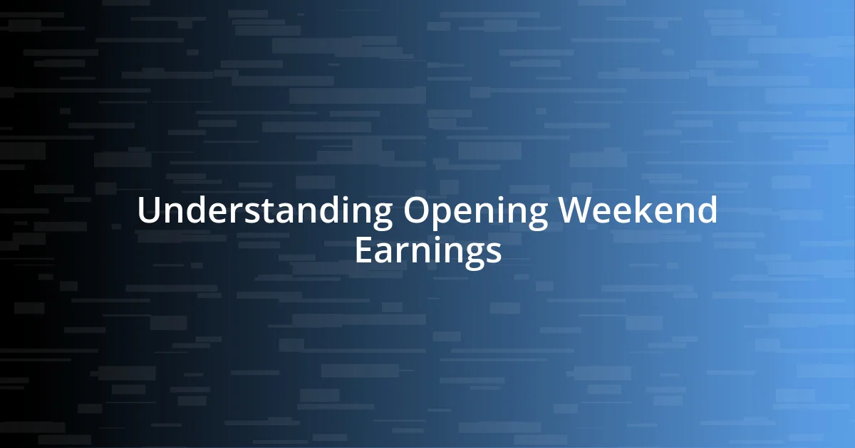 Understanding Opening Weekend Earnings