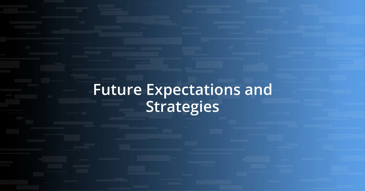 Future Expectations and Strategies