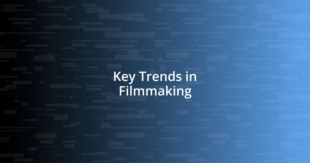 Key Trends in Filmmaking