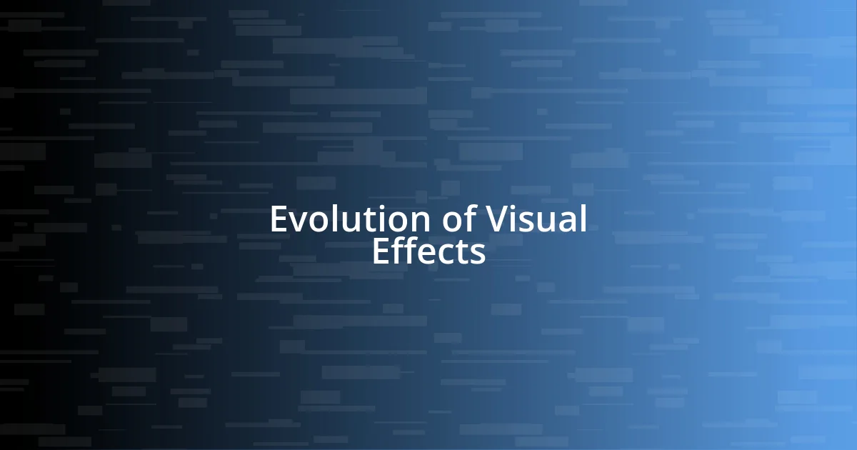 Evolution of Visual Effects