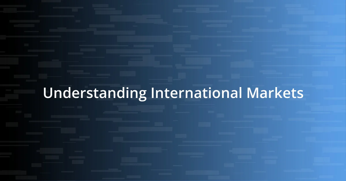 Understanding International Markets