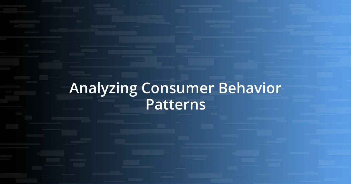 Analyzing Consumer Behavior Patterns