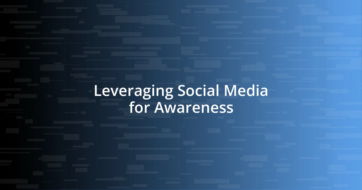 Leveraging Social Media for Awareness