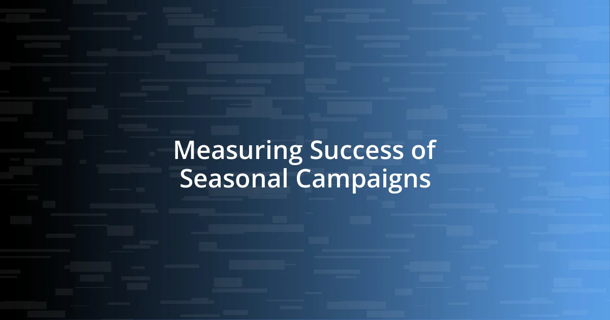 Measuring Success of Seasonal Campaigns