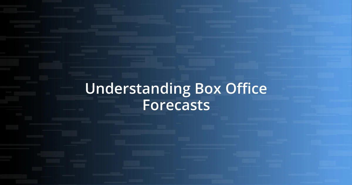 Understanding Box Office Forecasts