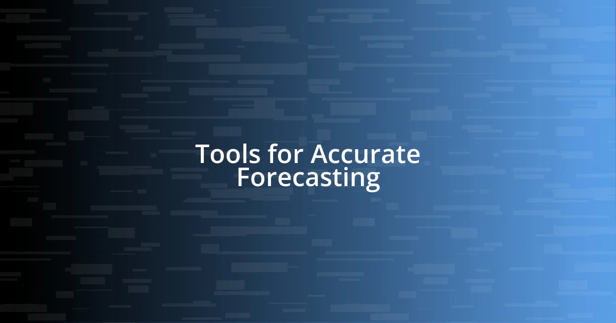 Tools for Accurate Forecasting