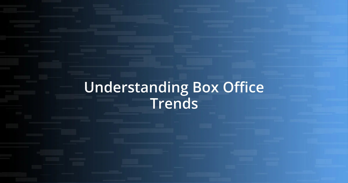 Understanding Box Office Trends