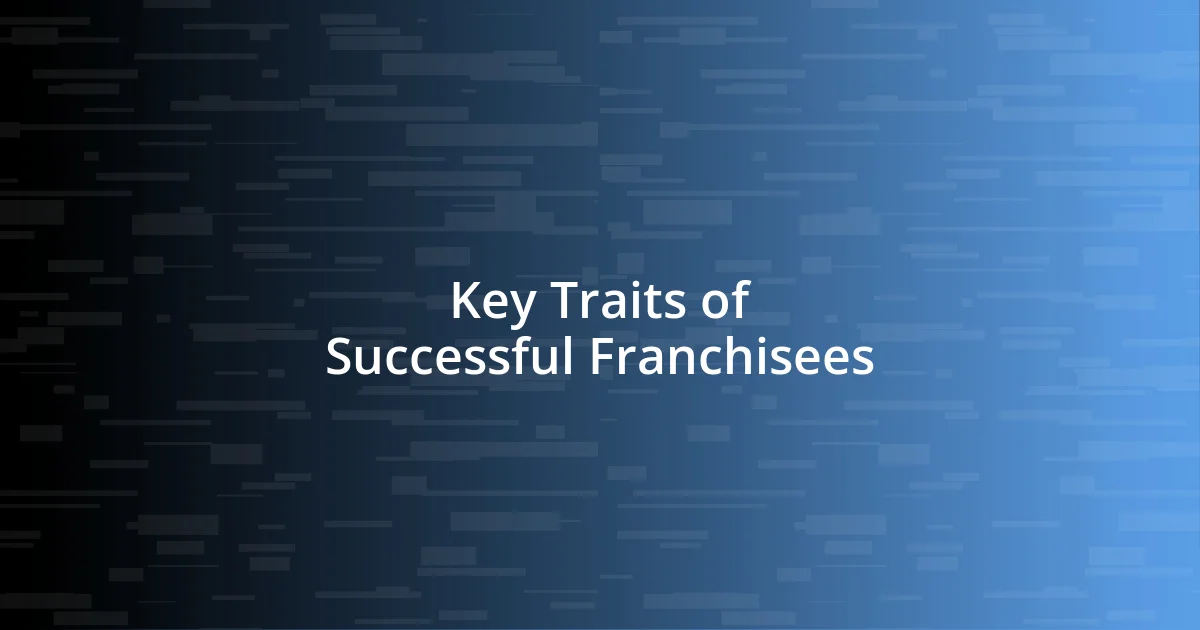 Key Traits of Successful Franchisees