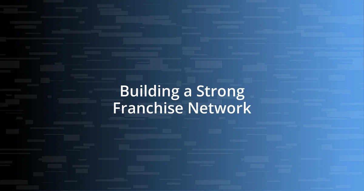 Building a Strong Franchise Network