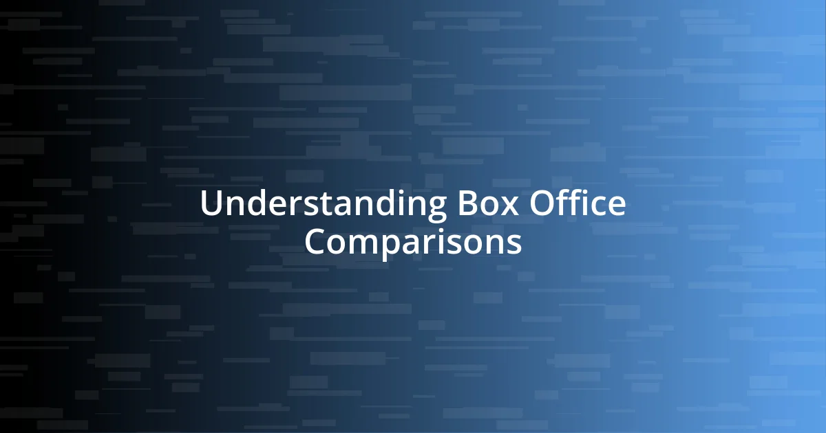 Understanding Box Office Comparisons