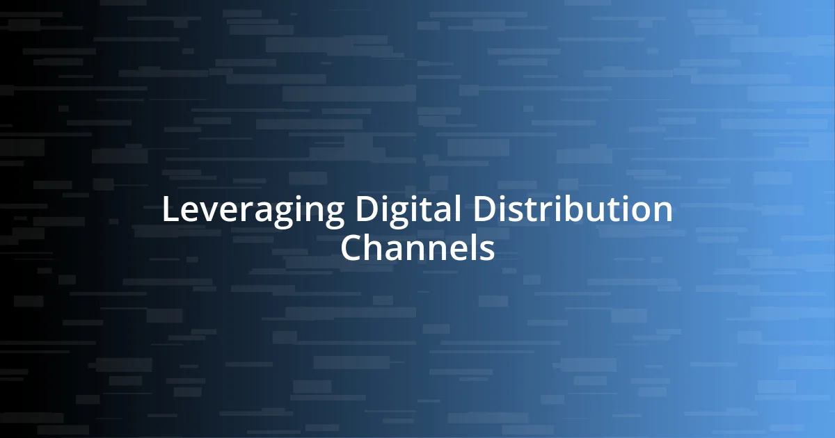 Leveraging Digital Distribution Channels